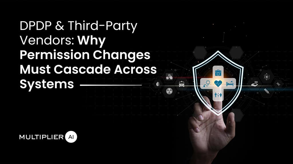 DPDP and Third-Party Vendors: Why Responsibility Cannot Be Outsourced