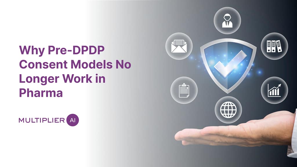 Why Pre-DPDP Consent Models No Longer Work in Pharma