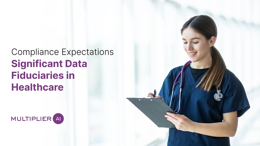 Compliance Expectations for Significant Data Fiduciaries in Healthcare