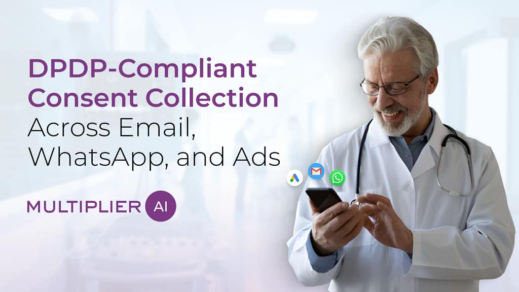 DPDP-Compliant Consent Collection Across Email, WhatsApp, and Ads