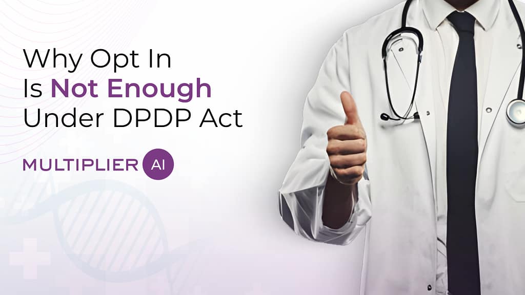 Why Opt In Is Not Enough Under DPDP Act?