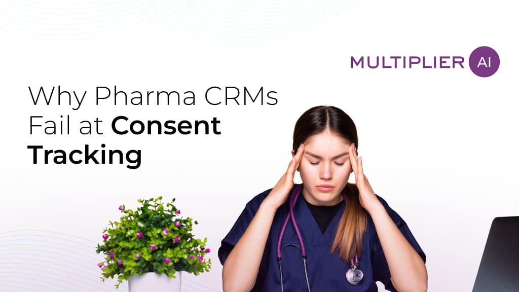 Why Pharma CRMs Fail at Consent Tracking