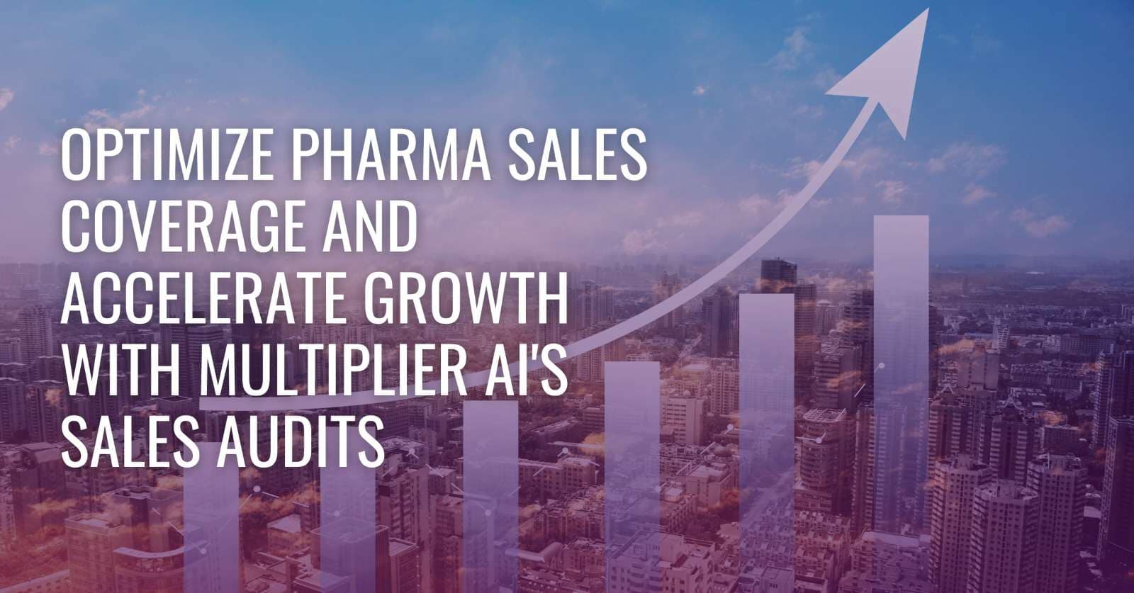 Optimize Pharma Sales Coverage and Accelerate Growth with Multiplier AI’s Sales Audits